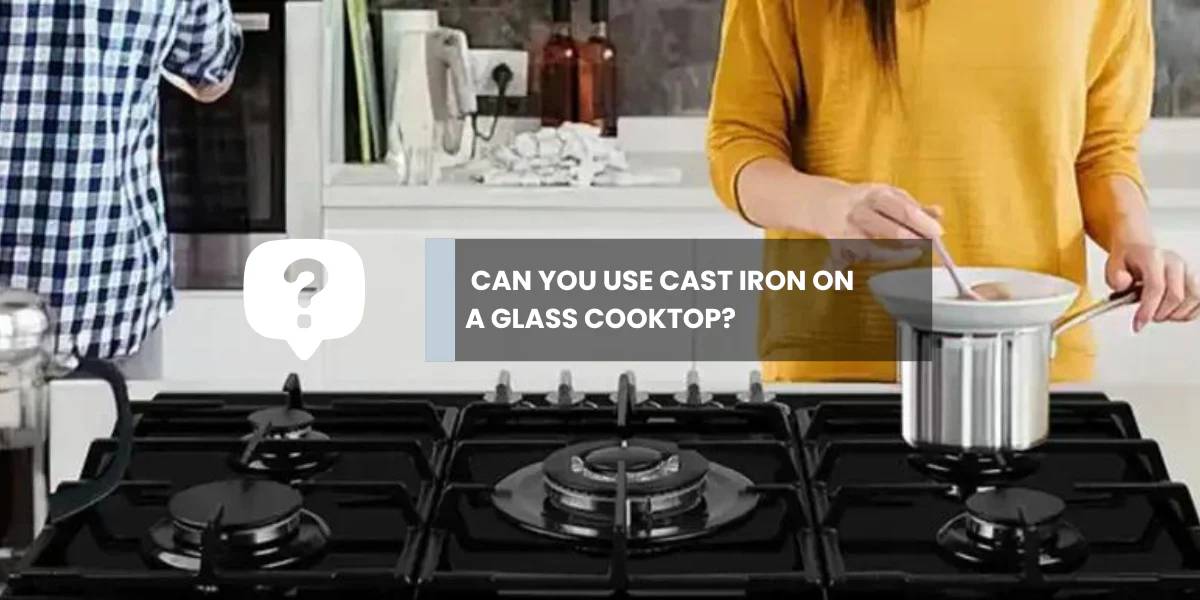 GASLAND-Kitchen & Outdoors Appliance-Can You Use Cast Iron on a Glass Cooktop?
