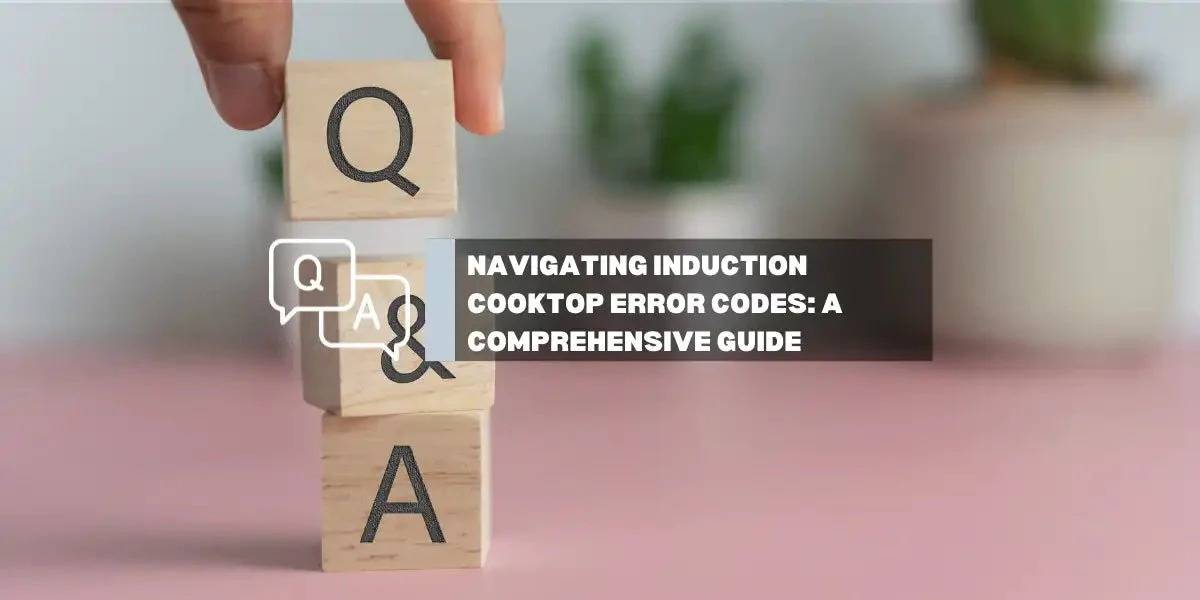 GASLAND-Kitchen & Outdoors Appliance-Navigating Induction Cooktop Error Codes: A Comprehensive Guide