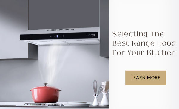 Kitchen & Outdoors Appliance-Selecting the Best Range Hood for Your Kitchen-GASLAND Chef