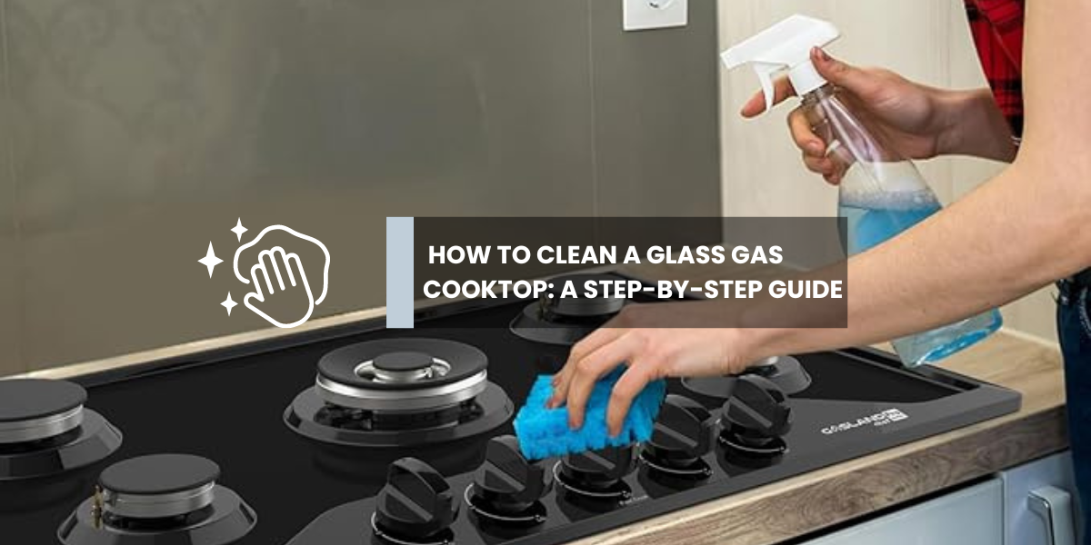 Kitchen & Outdoors Appliance-How to Clean a Glass Gas Cooktop: A Step-by-Step Guide-GASLAND Chef