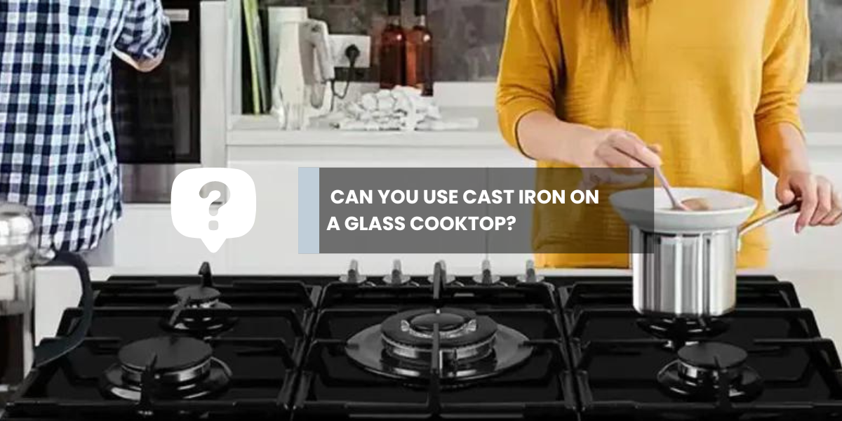 Kitchen & Outdoors Appliance-Can You Use Cast Iron on a Glass Cooktop?-GASLAND Chef