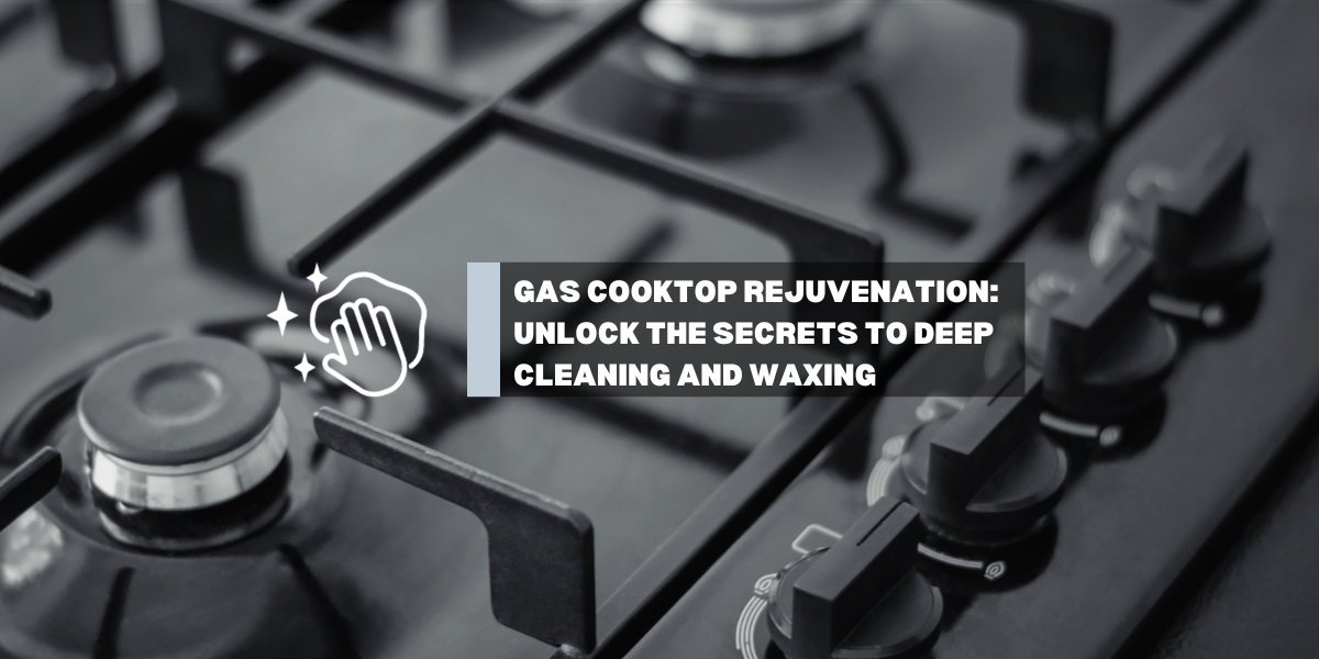 Kitchen & Outdoors Appliance-Gas Cooktop Rejuvenation: Unlock the Secrets to Deep Cleaning and Waxing for a Gleaming Kitchen Upgrade-GASLAND Chef